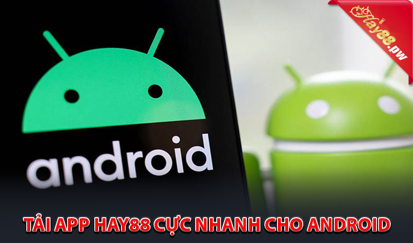 Tải app Hay88 cực nhanh cho android