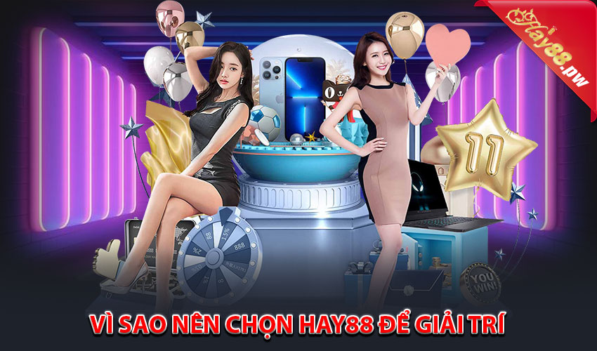 Vì sao nên chọn Hay88 để giải trí và cá cược