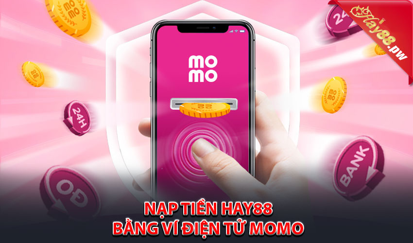 Hướng dẫn nạp tiền Hay88 bằng ví điện tử MoMo