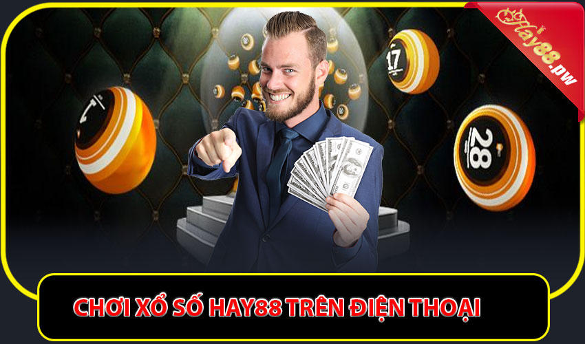 Chơi xổ số Hay88 trên điện thoại