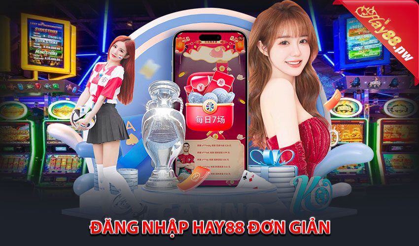 Đăng nhập Hay88 đơn giản