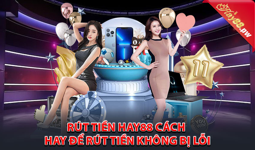 Rút tiền Hay88 cách hay để rút tiền không bị lỗi