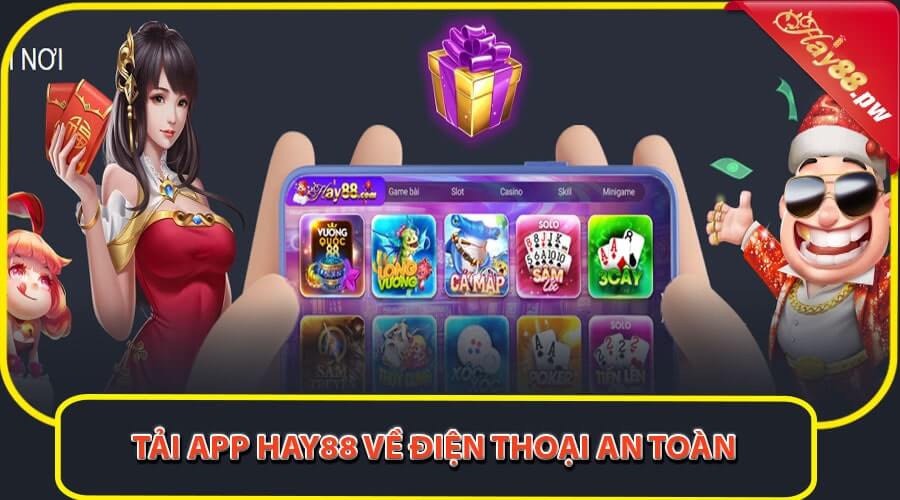 Tải app Hay88 về điện thoại an toàn